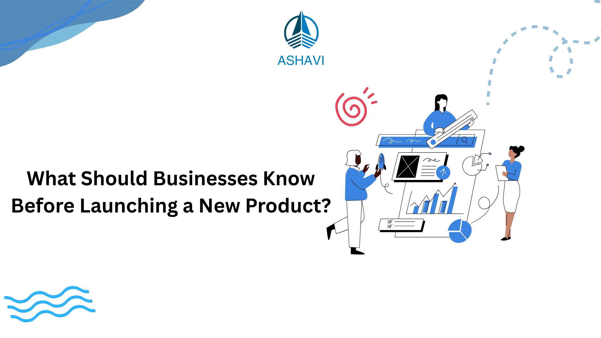 What Should Businesses Know Before Launching a New Product?